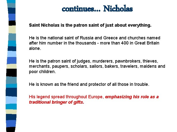 continues… Nicholas Saint Nicholas is the patron saint of just about everything. He is