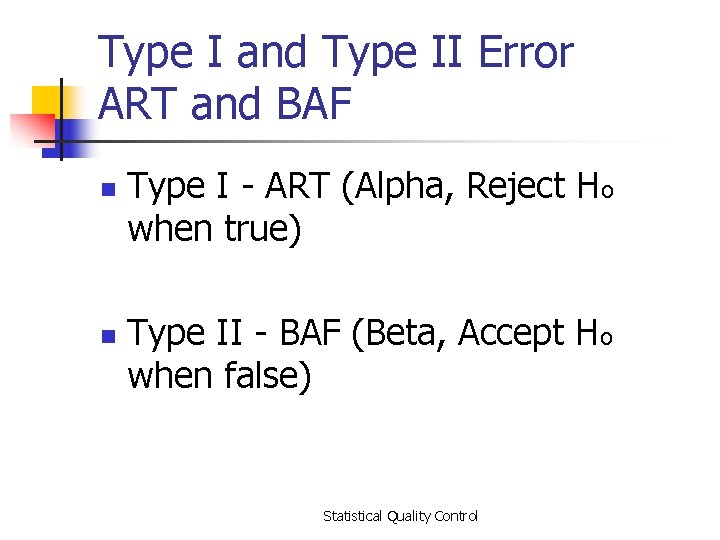 Type I and Type II Error ART and BAF n n Type I -