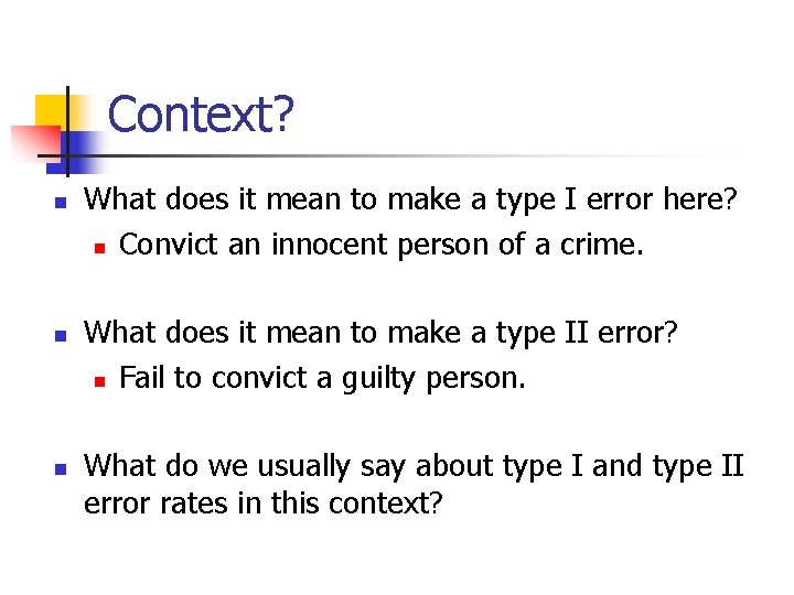 Context? n n n What does it mean to make a type I error
