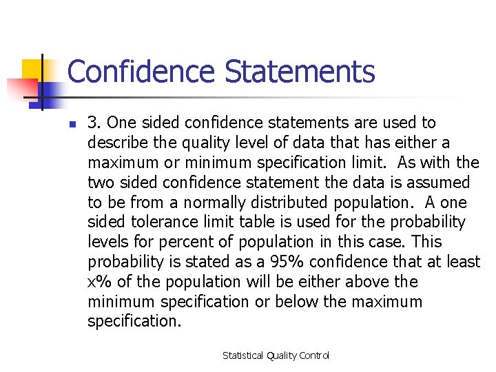 Confidence Statements n 3. One sided confidence statements are used to describe the quality