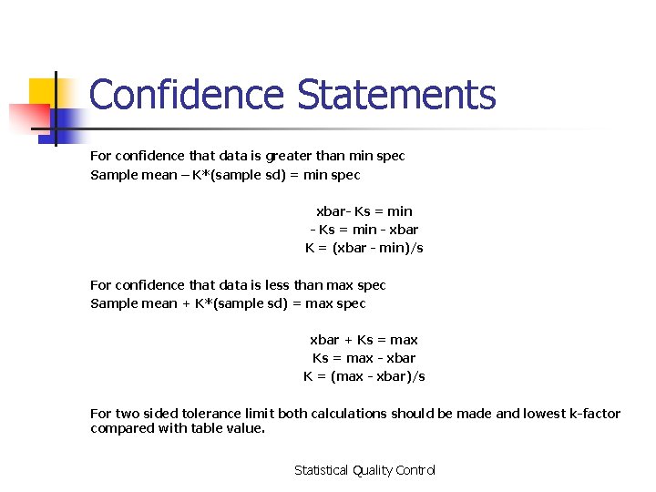 Confidence Statements For confidence that data is greater than min spec Sample mean –