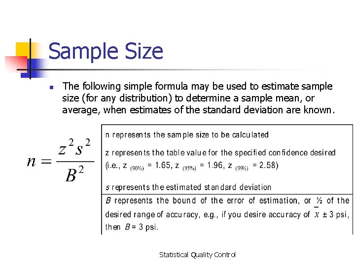 Sample Size n The following simple formula may be used to estimate sample size