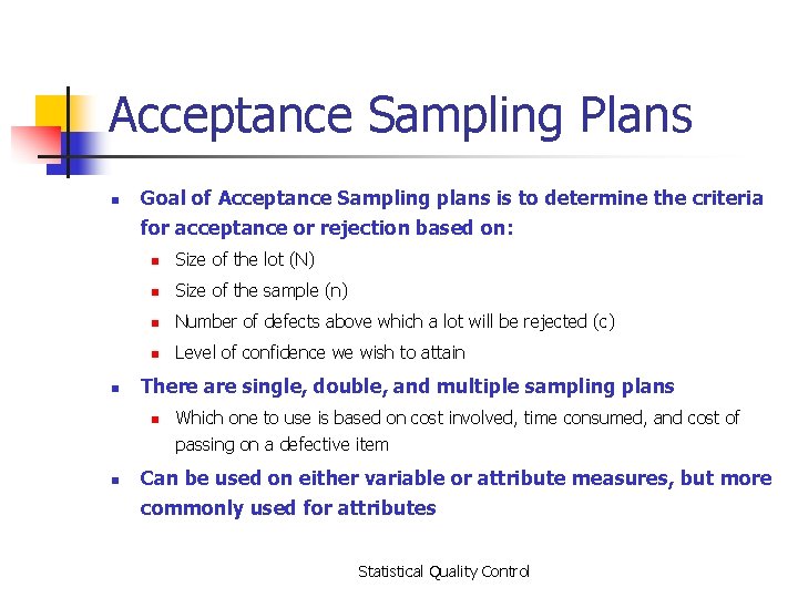 Acceptance Sampling Plans n n Goal of Acceptance Sampling plans is to determine the