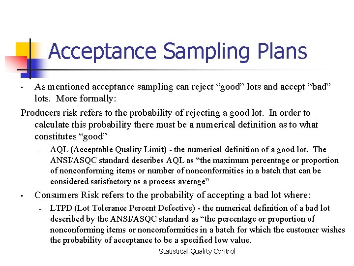Acceptance Sampling Plans As mentioned acceptance sampling can reject “good” lots and accept “bad”