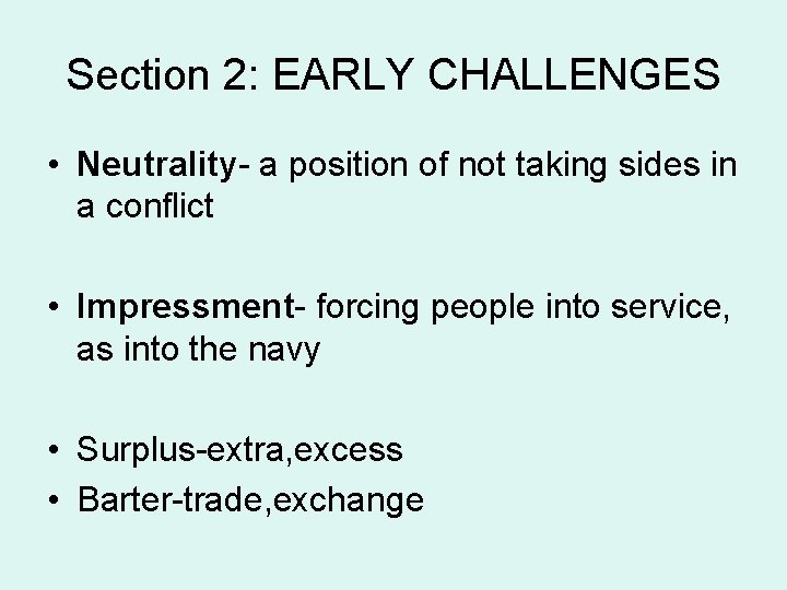 Section 2: EARLY CHALLENGES • Neutrality- a position of not taking sides in a