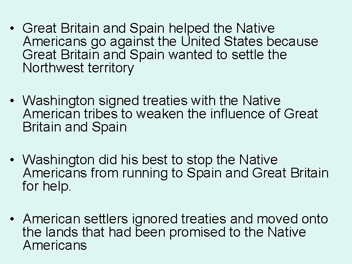  • Great Britain and Spain helped the Native Americans go against the United