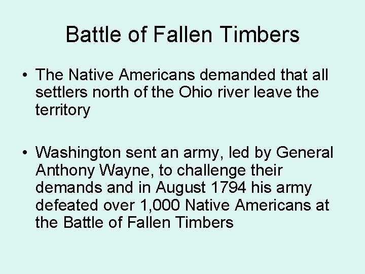 Battle of Fallen Timbers • The Native Americans demanded that all settlers north of