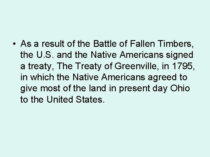  • As a result of the Battle of Fallen Timbers, the U. S.