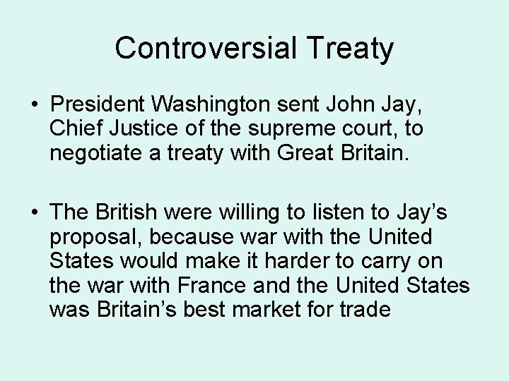 Controversial Treaty • President Washington sent John Jay, Chief Justice of the supreme court,