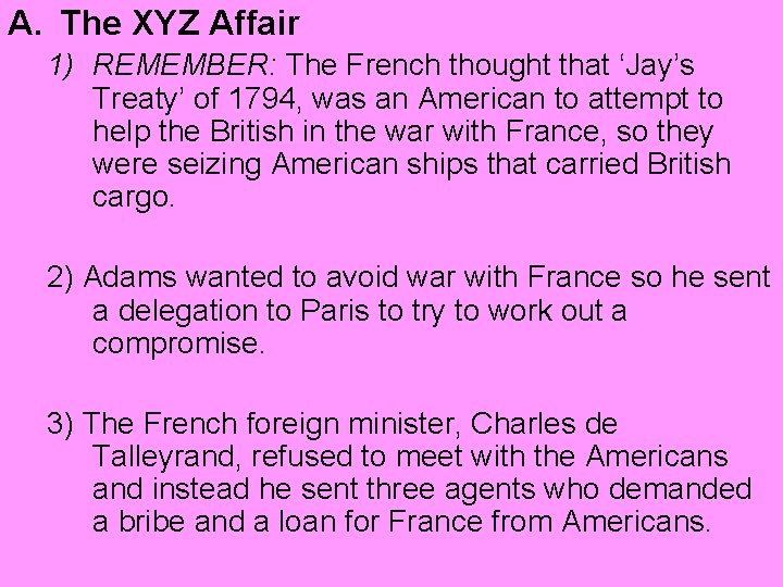 A. The XYZ Affair 1) REMEMBER: The French thought that ‘Jay’s Treaty’ of 1794,