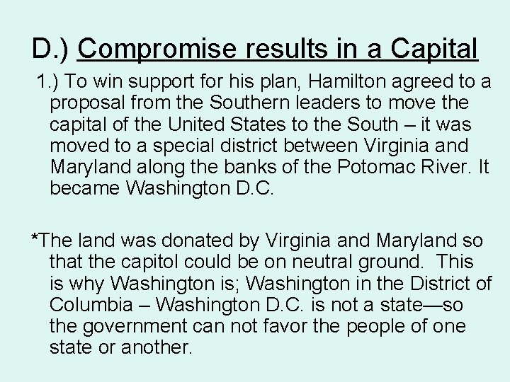 D. ) Compromise results in a Capital 1. ) To win support for his