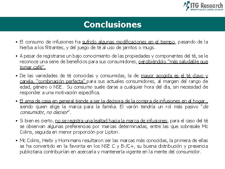 Conclusiones § El consumo de infusiones ha sufrido algunas modificaciones en el tiempo, pasando