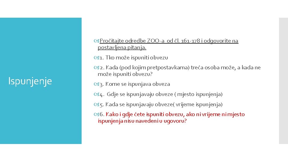  Pročitajte odredbe ZOO-a od čl. 161 -178 i odgovorite na postavljena pitanja. 1.