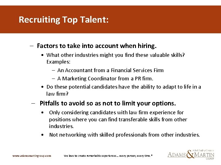 Recruiting Top Talent: – Factors to take into account when hiring. • What other