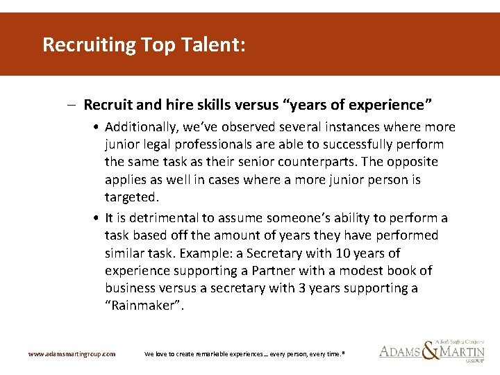 Recruiting Top Talent: – Recruit and hire skills versus “years of experience” • Additionally,
