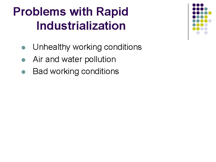 Problems with Rapid Industrialization l l l Unhealthy working conditions Air and water pollution