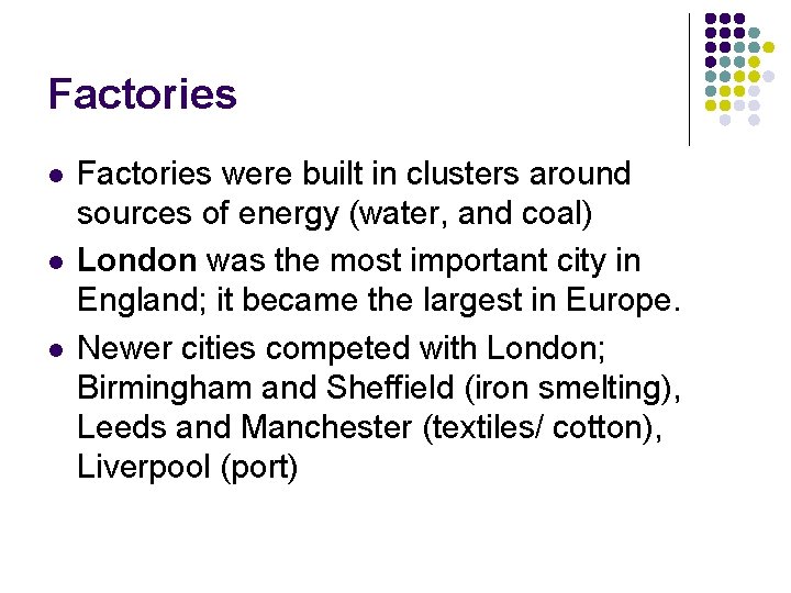 Factories l l l Factories were built in clusters around sources of energy (water,