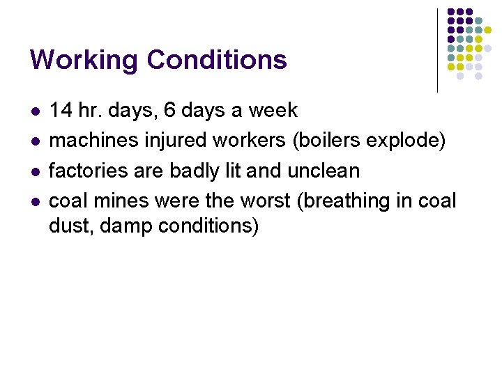 Working Conditions l l 14 hr. days, 6 days a week machines injured workers