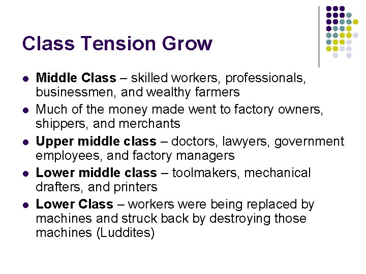 Class Tension Grow l l l Middle Class – skilled workers, professionals, businessmen, and