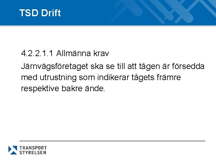 TSD Drift 4. 2. 2. 1. 1 Allmänna krav Järnvägsföretaget ska se till att