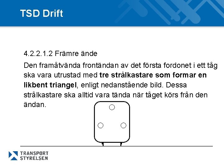 TSD Drift 4. 2. 2. 1. 2 Främre ände Den framåtvända frontändan av det
