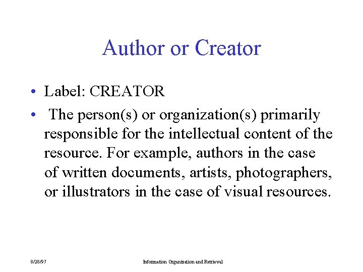 Author or Creator • Label: CREATOR • The person(s) or organization(s) primarily responsible for