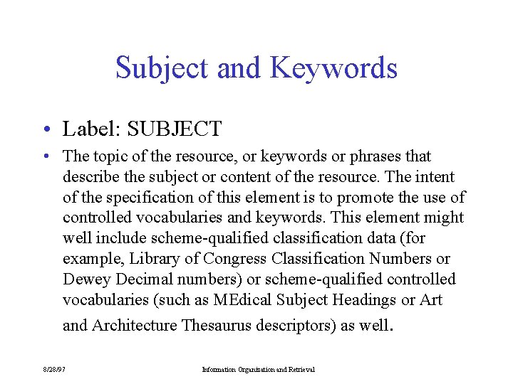 Subject and Keywords • Label: SUBJECT • The topic of the resource, or keywords