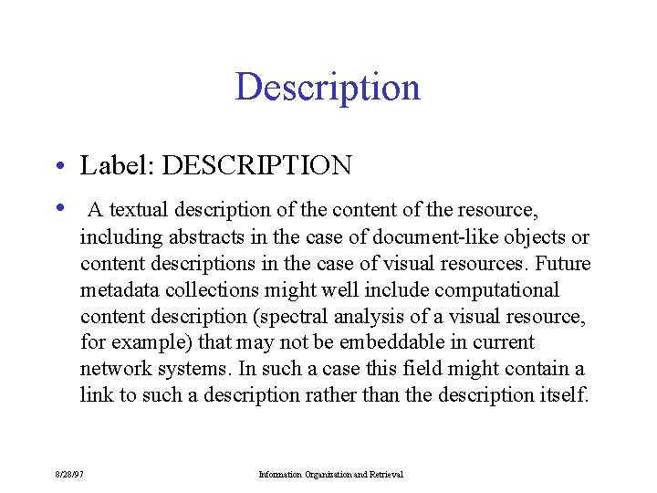 Description • Label: DESCRIPTION • A textual description of the content of the resource,
