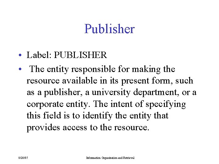 Publisher • Label: PUBLISHER • The entity responsible for making the resource available in
