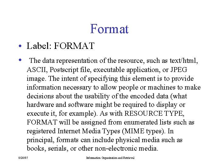 Format • Label: FORMAT • The data representation of the resource, such as text/html,