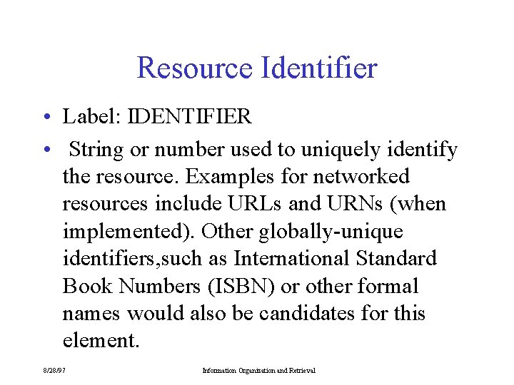 Resource Identifier • Label: IDENTIFIER • String or number used to uniquely identify the