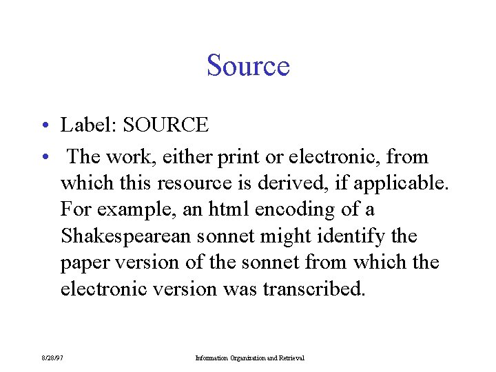 Source • Label: SOURCE • The work, either print or electronic, from which this