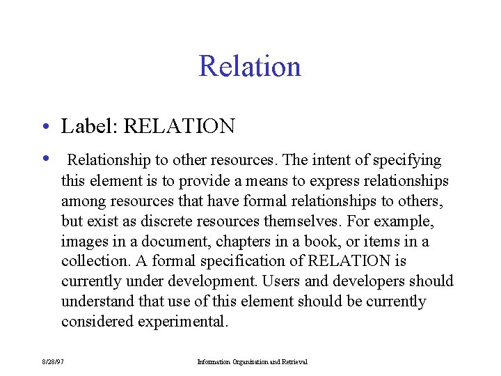 Relation • Label: RELATION • Relationship to other resources. The intent of specifying this