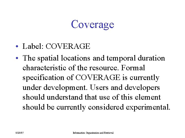 Coverage • Label: COVERAGE • The spatial locations and temporal duration characteristic of the