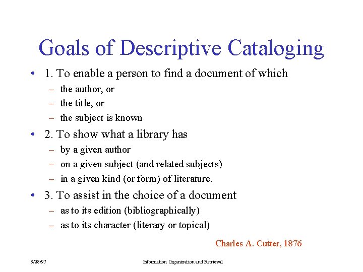 Goals of Descriptive Cataloging • 1. To enable a person to find a document