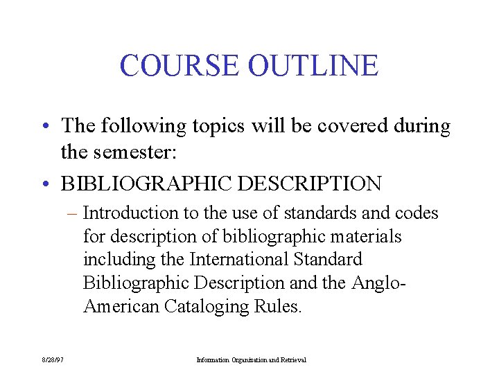 COURSE OUTLINE • The following topics will be covered during the semester: • BIBLIOGRAPHIC