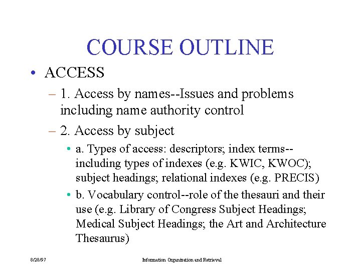 COURSE OUTLINE • ACCESS – 1. Access by names--Issues and problems including name authority