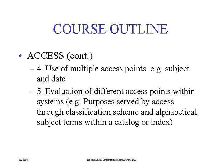 COURSE OUTLINE • ACCESS (cont. ) – 4. Use of multiple access points: e.