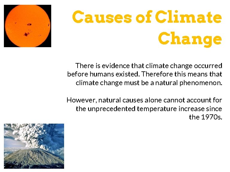 Causes of Climate Change There is evidence that climate change occurred before humans existed.
