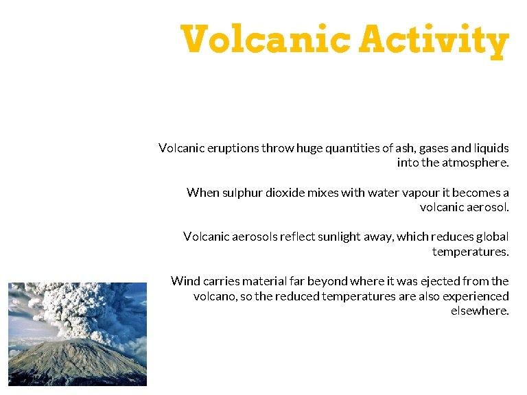 Volcanic Activity Volcanic eruptions throw huge quantities of ash, gases and liquids into the