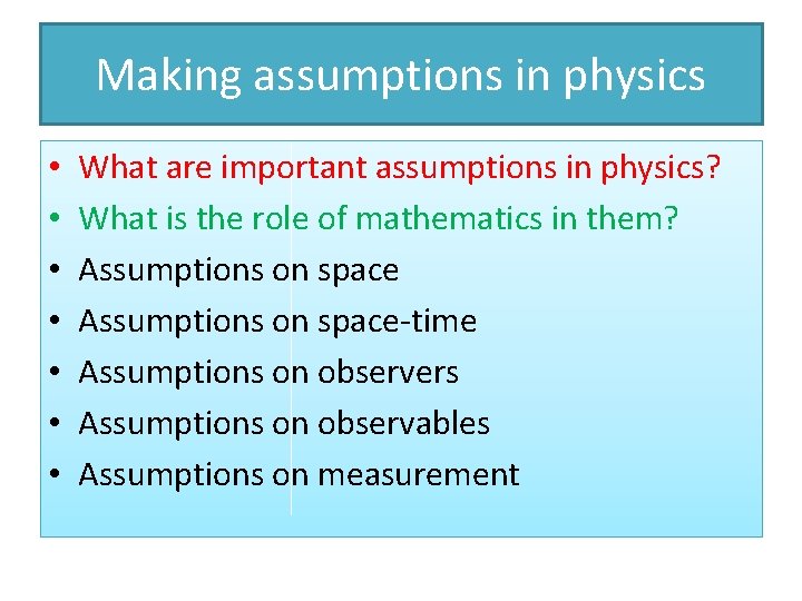 Making assumptions in physics • • What are important assumptions in physics? What is