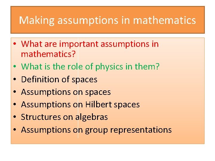 Making assumptions in mathematics • What are important assumptions in mathematics? • What is