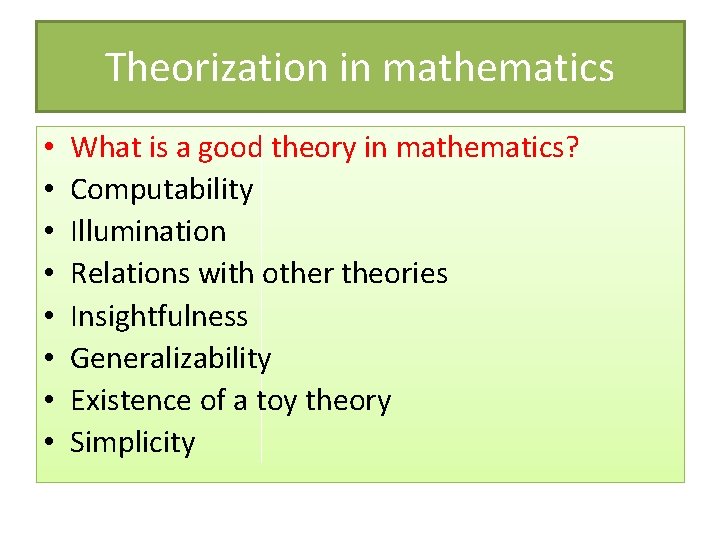 Theorization in mathematics • • What is a good theory in mathematics? Computability Illumination
