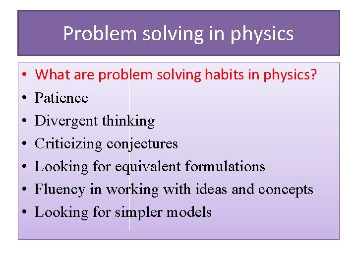 Problem solving in physics • • What are problem solving habits in physics? Patience