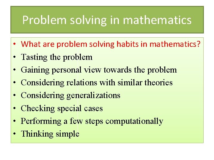 Problem solving in mathematics • • What are problem solving habits in mathematics? Tasting