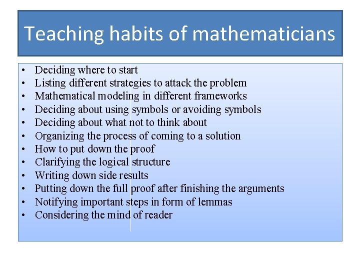 Teaching habits of mathematicians • • • Deciding where to start Listing different strategies