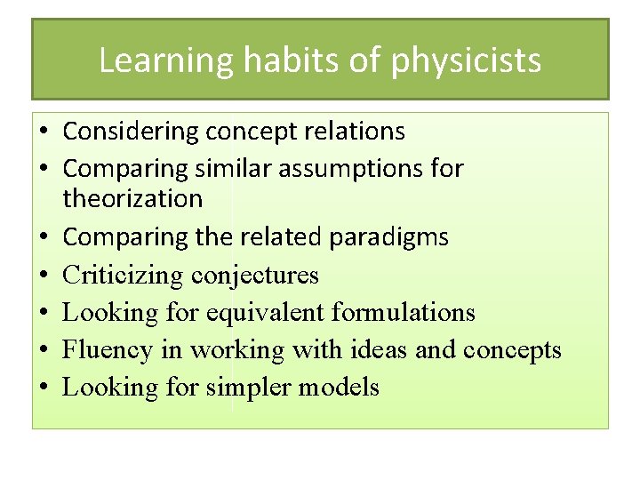 Learning habits of physicists • Considering concept relations • Comparing similar assumptions for theorization