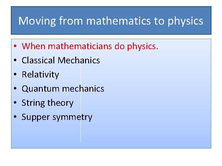 Moving from mathematics to physics • • • When mathematicians do physics. Classical Mechanics