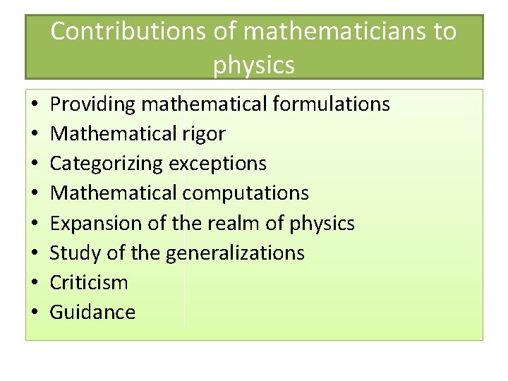 Contributions of mathematicians to physics • • Providing mathematical formulations Mathematical rigor Categorizing exceptions