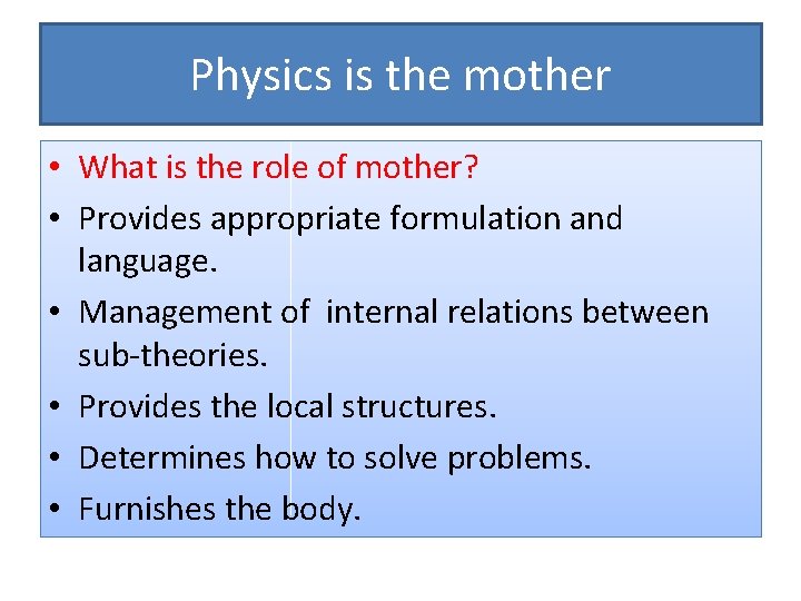 Physics is the mother • What is the role of mother? • Provides appropriate